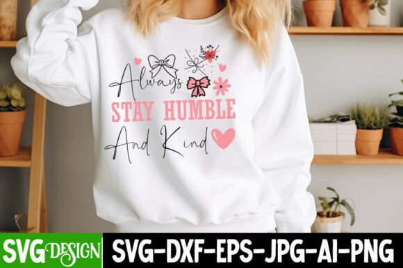 A Graphic Designer's Review of Always Stay Humble and Kind SVG