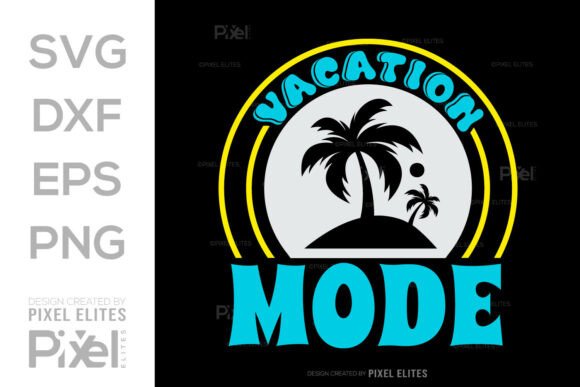 A Vacation Mode SVG Cut File for T-Shirt Graphics & Summer Projects