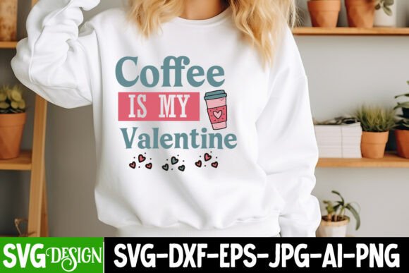 Coffee is My Valentine SVG Design for T-Shirt Graphics