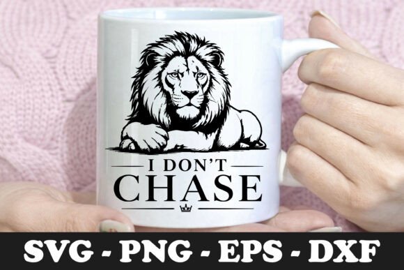 Evaluating the I Don t Chase Lion Mug Graphic for Brand Use