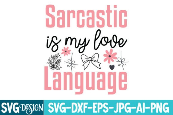 Reviewing a Sarcastic is My Love Language SVG for Campaigns